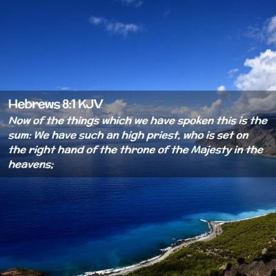 Picture 02 - Hebrews 8:1 KJV - Now of the things which we have spoken this is - Bible Verse Picture