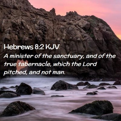 Picture 02 - Hebrews 8:2 KJV - A minister of the sanctuary, and of the true - Bible Verse Picture