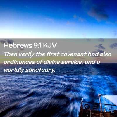 Picture 02 - Hebrews 9:1 KJV - Then verily the first covenant had also - Bible Verse Picture