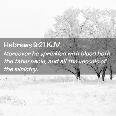 Picture 02 - Hebrews 9:21 KJV - Moreover he sprinkled with blood both the - Bible Verse Picture