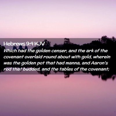 Picture 02 - Hebrews 9:4 KJV - Which had the golden censer, and the ark of the - Bible Verse Picture