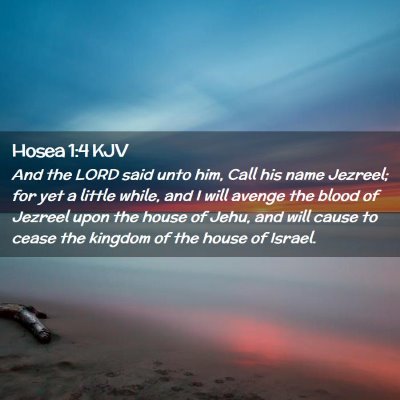 Picture 02 - Hosea 1:4 KJV - And the LORD said unto him, Call his name - Bible Verse Picture