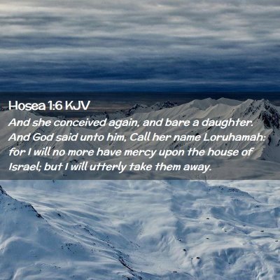 Picture 02 - Hosea 1:6 KJV - And she conceived again, and bare a daughter. And - Bible Verse Picture