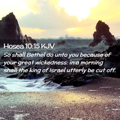 Picture 02 - Hosea 10:15 KJV - So shall Bethel do unto you because of your great - Bible Verse Picture