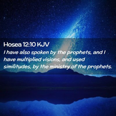 Picture 02 - Hosea 12:10 KJV - I have also spoken by the prophets, and I have - Bible Verse Picture