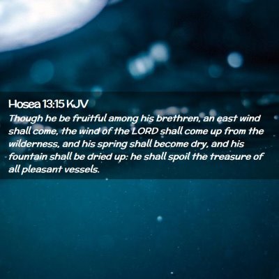 Picture 02 - Hosea 13:15 KJV - Though he be fruitful among his brethren, an east - Bible Verse Picture
