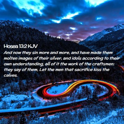 Picture 02 - Hosea 13:2 KJV - And now they sin more and more, and have made - Bible Verse Picture