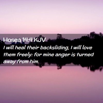 Picture 02 - Hosea 14:4 KJV - I will heal their backsliding, I will love them - Bible Verse Picture
