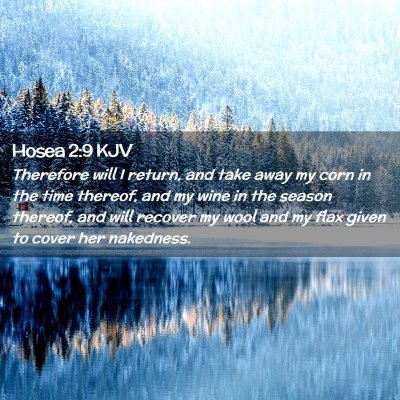 Picture 02 - Hosea 2:9 KJV - Therefore will I return, and take away my corn in - Bible Verse Picture