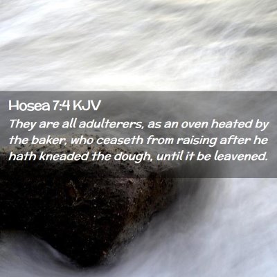 Picture 02 - Hosea 7:4 KJV - They are all adulterers, as an oven heated by the - Bible Verse Picture
