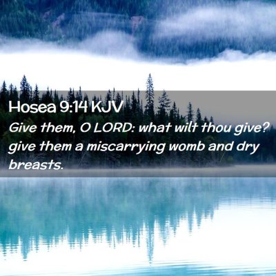 Picture 02 - Hosea 9:14 KJV - Give them, O LORD: what wilt thou give? give them - Bible Verse Picture
