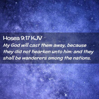 Picture 02 - Hosea 9:17 KJV - My God will cast them away, because they did not - Bible Verse Picture