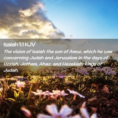 Picture 02 - Isaiah 1:1 KJV - The vision of Isaiah the son of Amoz, which he - Bible Verse Picture
