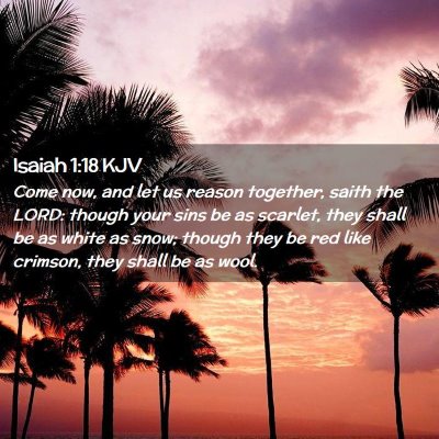 Picture 02 - Isaiah 1:18 KJV - Come now, and let us reason together, saith the - Bible Verse Picture