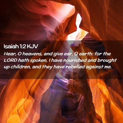 Picture 02 - Isaiah 1:2 KJV - Hear, O heavens, and give ear, O earth: for the - Bible Verse Picture