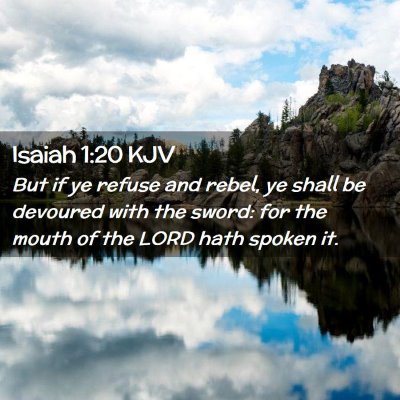 Picture 02 - Isaiah 1:20 KJV - But if ye refuse and rebel, ye shall be devoured - Bible Verse Picture
