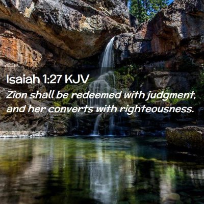 Picture 02 - Isaiah 1:27 KJV - Zion shall be redeemed with judgment, and her - Bible Verse Picture