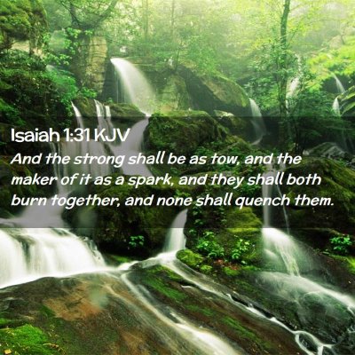 Picture 02 - Isaiah 1:31 KJV - And the strong shall be as tow, and the maker of - Bible Verse Picture