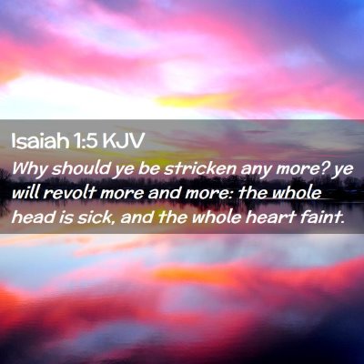 Picture 02 - Isaiah 1:5 KJV - Why should ye be stricken any more? ye will - Bible Verse Picture