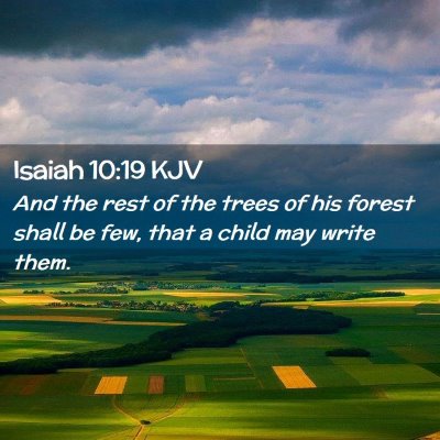 Picture 02 - Isaiah 10:19 KJV - And the rest of the trees of his forest shall be - Bible Verse Picture