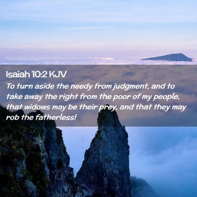 Picture 02 - Isaiah 10:2 KJV - To turn aside the needy from judgment, and to - Bible Verse Picture