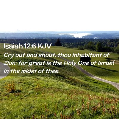 Picture 02 - Isaiah 12:6 KJV - Cry out and shout, thou inhabitant of Zion: for - Bible Verse Picture