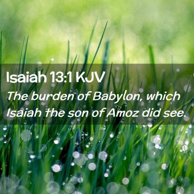 Picture 02 - Isaiah 13:1 KJV - The burden of Babylon, which Isaiah the son of - Bible Verse Picture