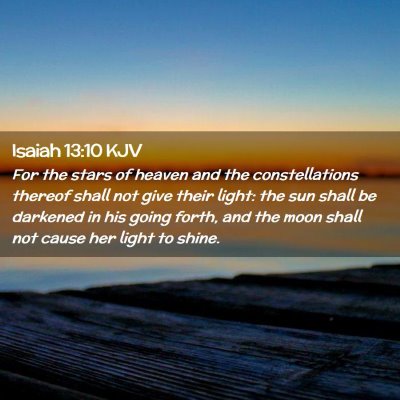 Picture 02 - Isaiah 13:10 KJV - For the stars of heaven and the constellations - Bible Verse Picture