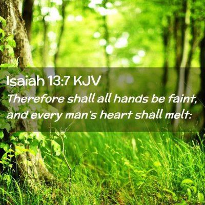 Picture 02 - Isaiah 13:7 KJV - Therefore shall all hands be faint, and every - Bible Verse Picture