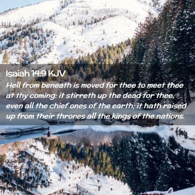 Picture 02 - Isaiah 14:9 KJV - Hell from beneath is moved for thee to meet thee - Bible Verse Picture
