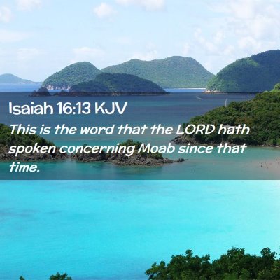 Picture 02 - Isaiah 16:13 KJV - This is the word that the LORD hath spoken - Bible Verse Picture