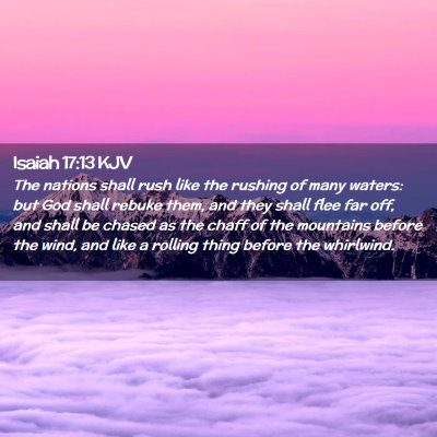 Picture 02 - Isaiah 17:13 KJV - The nations shall rush like the rushing of many - Bible Verse Picture