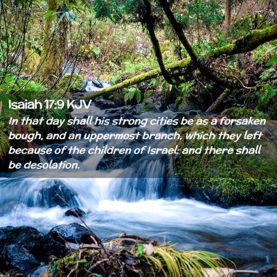 Picture 02 - Isaiah 17:9 KJV - In that day shall his strong cities be as a - Bible Verse Picture