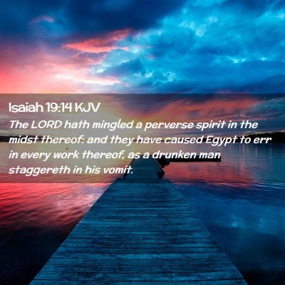 Picture 02 - Isaiah 19:14 KJV - The LORD hath mingled a perverse spirit in the - Bible Verse Picture