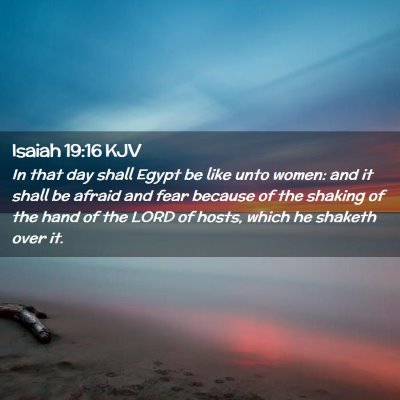 Picture 02 - Isaiah 19:16 KJV - In that day shall Egypt be like unto women: and - Bible Verse Picture