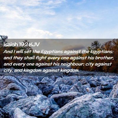 Picture 02 - Isaiah 19:2 KJV - And I will set the Egyptians against the - Bible Verse Picture