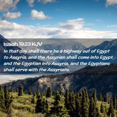 Picture 02 - Isaiah 19:23 KJV - In that day shall there be a highway out of Egypt - Bible Verse Picture