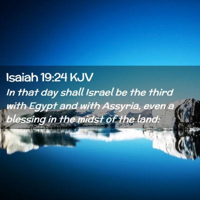 Picture 02 - Isaiah 19:24 KJV - In that day shall Israel be the third with Egypt - Bible Verse Picture