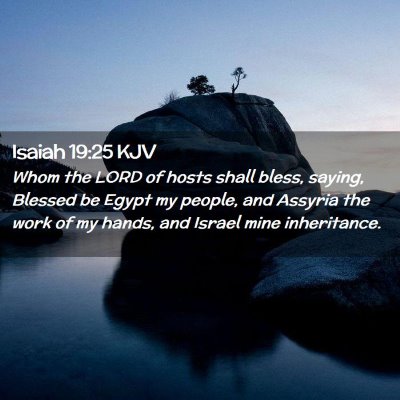 Picture 02 - Isaiah 19:25 KJV - Whom the LORD of hosts shall bless, saying, - Bible Verse Picture