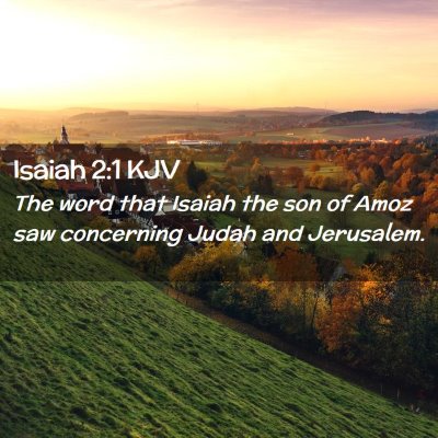 Picture 02 - Isaiah 2:1 KJV - The word that Isaiah the son of Amoz saw - Bible Verse Picture