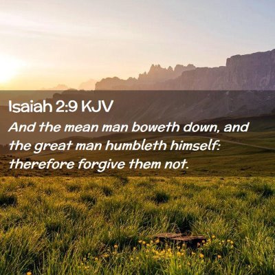 Picture 02 - Isaiah 2:9 KJV - And the mean man boweth down, and the great man - Bible Verse Picture