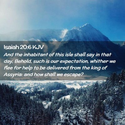 Picture 02 - Isaiah 20:6 KJV - And the inhabitant of this isle shall say in that - Bible Verse Picture