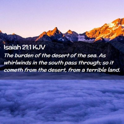 Picture 02 - Isaiah 21:1 KJV - The burden of the desert of the sea. As - Bible Verse Picture