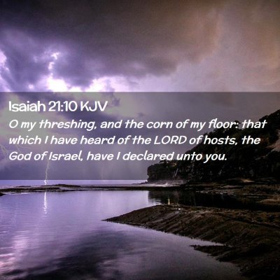 Picture 02 - Isaiah 21:10 KJV - O my threshing, and the corn of my floor: that - Bible Verse Picture