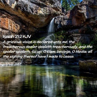 Picture 02 - Isaiah 21:2 KJV - A grievous vision is declared unto me; the - Bible Verse Picture