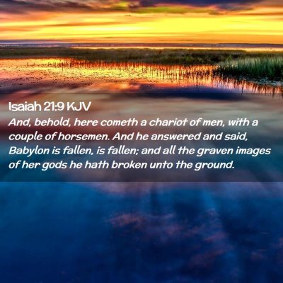 Picture 02 - Isaiah 21:9 KJV - And, behold, here cometh a chariot of men, with a - Bible Verse Picture