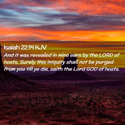 Picture 02 - Isaiah 22:14 KJV - And it was revealed in mine ears by the LORD of - Bible Verse Picture