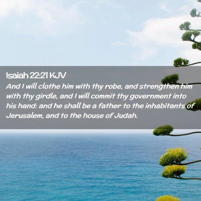 Picture 02 - Isaiah 22:21 KJV - And I will clothe him with thy robe, and - Bible Verse Picture