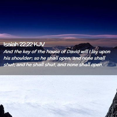 Picture 02 - Isaiah 22:22 KJV - And the key of the house of David will I lay upon - Bible Verse Picture