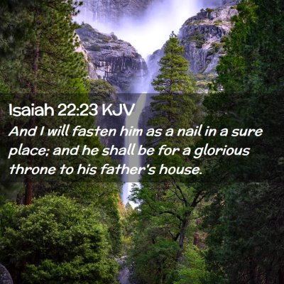 Picture 02 - Isaiah 22:23 KJV - And I will fasten him as a nail in a sure place; - Bible Verse Picture